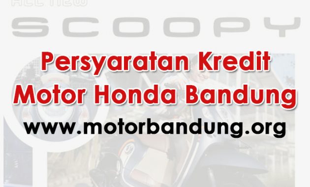 Persyaratan Mudah Kredit Motor Honda Bandung